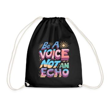 Be A Voice Not An Echo - Turnbeutel - Schwarz - Vorne