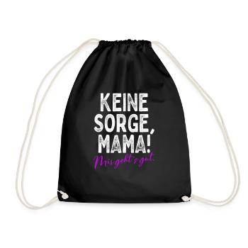 Keine Sorge Mama Mir Gehts Gut Festival Party Mum - Turnbeutel - Schwarz - Vorne