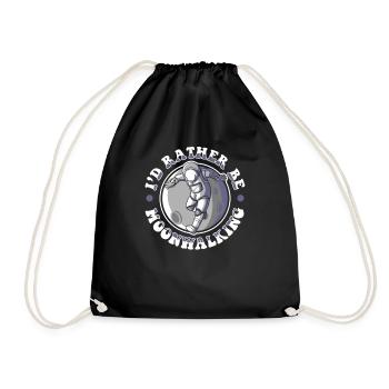 I'd Rather Be Moonwalking Cosmonaut Spaceship - Drawstring Bag - black - Front