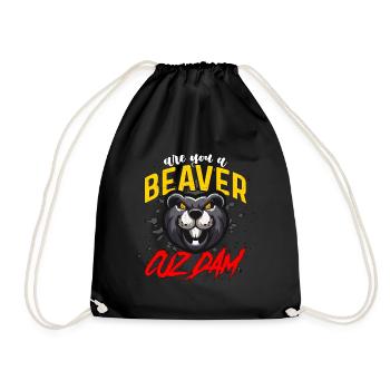 Beaver Dam Are You A Beaver Cuz Dam Zoo Animals - Drawstring Bag - black - Front