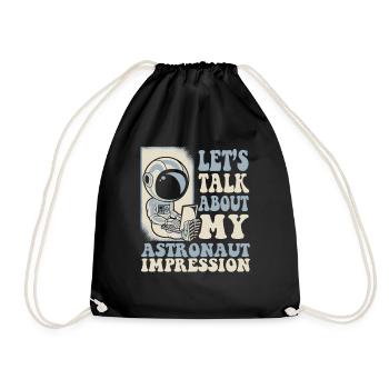 Let's Talk About My Astronaut Impression - Turnbeutel - Schwarz - Vorne