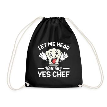 Let Me Hear You Say Yes Chef Funny Chefs Hat Chef - Drawstring Bag - black - Front
