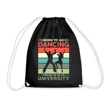 Born to go dancing forced to go to college - Drawstring Bag - black - Front