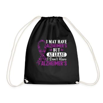 I May Have Alzheimer's but at Least I Don't Have - Drawstring Bag - black - Front