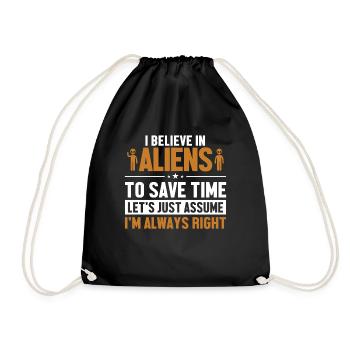 Believe In Aliens Let's Assume I'm Right Ufo Alien - Drawstring Bag - black - Front