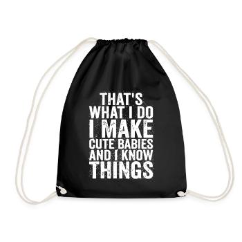 That's What i Do i Make Cute Babies and Know - Drawstring Bag - black - Front