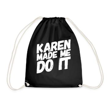 Karen made me do it - Turnbeutel - Schwarz - Vorne
