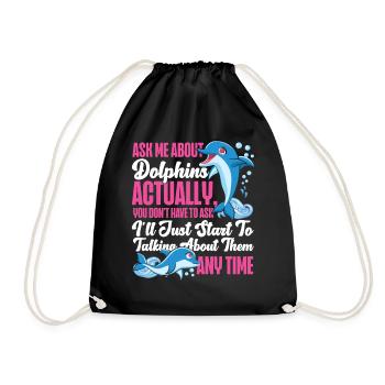 Dolphin Ask Me About Dolphins - Drawstring Bag - black - Front