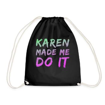 Karen made me do it - Turnbeutel - Schwarz - Vorne