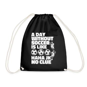 A Day Without Soccer Is Like Football Goal Keeper - Drawstring Bag - black - Front