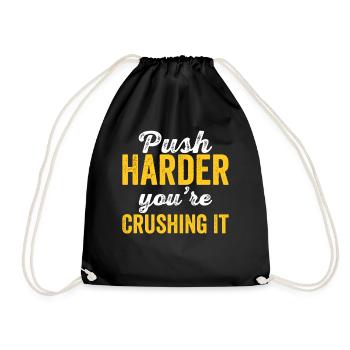 Push Harder You're Crushing It Motivation Inspirin - Turnbeutel - Schwarz - Vorne