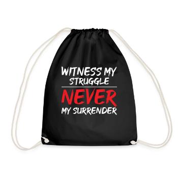 Witness My Struggle, Never My Surrender Inspiratio - Turnbeutel - Schwarz - Vorne