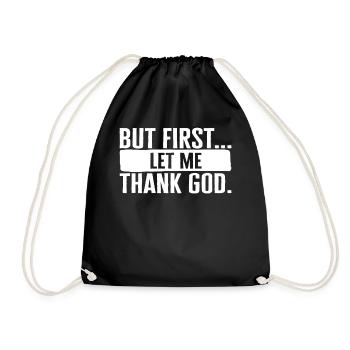 Christian Shirt, But First Let Me Thank God Tee, - Drawstring Bag - black - Front