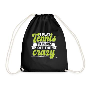 I Play Tennis To Burn Off The Crazy - Turnbeutel - Schwarz - Vorne