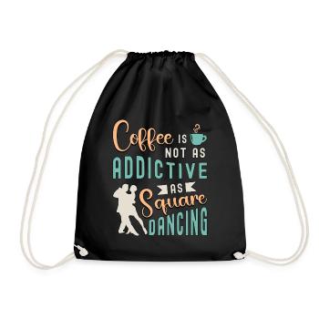 Square Dancing Coffee Is Not As Western Dancing - Drawstring Bag - black - Front