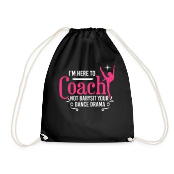 I'm Here To Coach Not Babysit Ballet Dancing Dance - Turnbeutel - Schwarz - Vorne