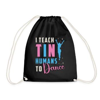 Dance Moves I Teach Tiny Humans To Loves Dancing - Drawstring Bag - black - Front