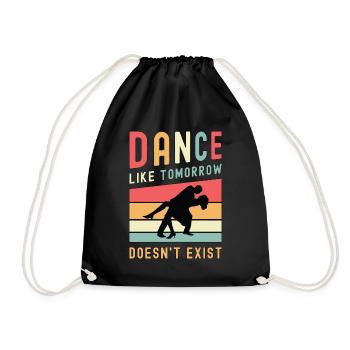 Dance Moves Dance Like Tomorrow Dancefloor Dancing - Drawstring Bag - black - Front