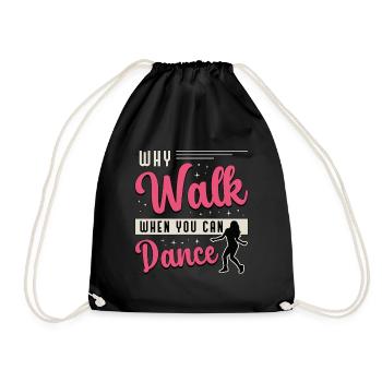 Dance Moves Why Walk When You Can Dance Dancing - Drawstring Bag - black - Front