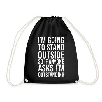 I'm going to stand outside So If Anyone Asks - Drawstring Bag - black - Front