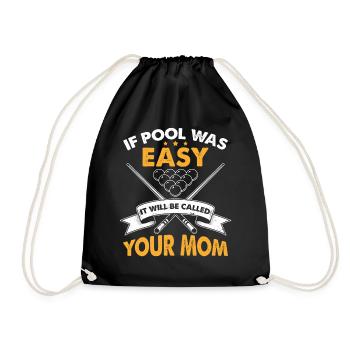 If Pool Was Easy It Will Be Called Your Mom - Drawstring Bag - black - Front
