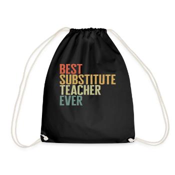 Teacher Shirt, Best Substitute Teacher Ever - Drawstring Bag - black - Front