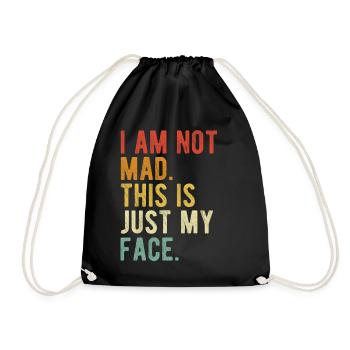 I Am Not Mad This Is Just My Face - Drawstring Bag - black - Front