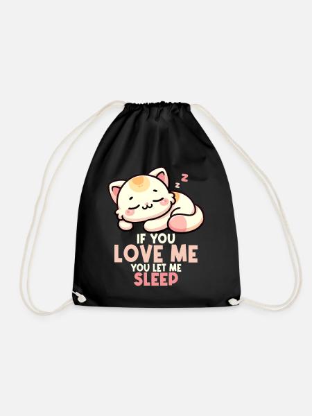 Katze, wenn du mich liebst, lässt du mich schlafen schlafende Katze - Turnbeutel - Schwarz