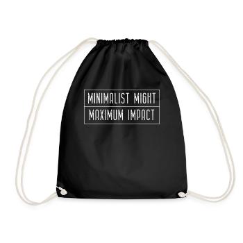 Minimalist Might Maximum Impact Minimal Quote Love - Turnbeutel - Schwarz - Vorne