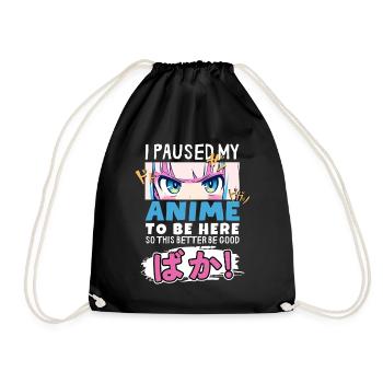 I Paused My Anime To Be Here BAKA! Kawaii Otaku - Drawstring Bag - black - Front
