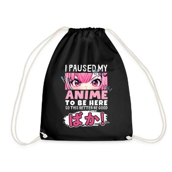 I Paused My Anime To Be Here BAKA! Kawaii Otaku - Drawstring Bag - black - Front