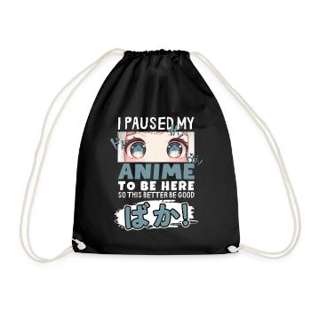 I Paused My Anime To Be Here BAKA! Kawaii Otaku - Drawstring Bag - black - Front