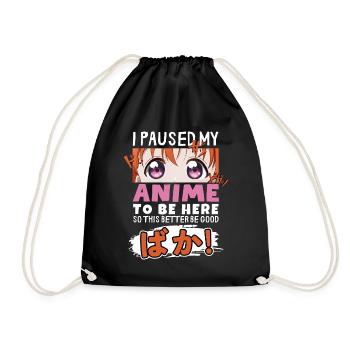 I Paused My Anime To Be Here BAKA! Kawaii Otaku - Drawstring Bag - black - Front
