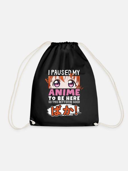 I Paused My Anime To Be Here BAKA! Kawaii Otaku - Drawstring Bag - black