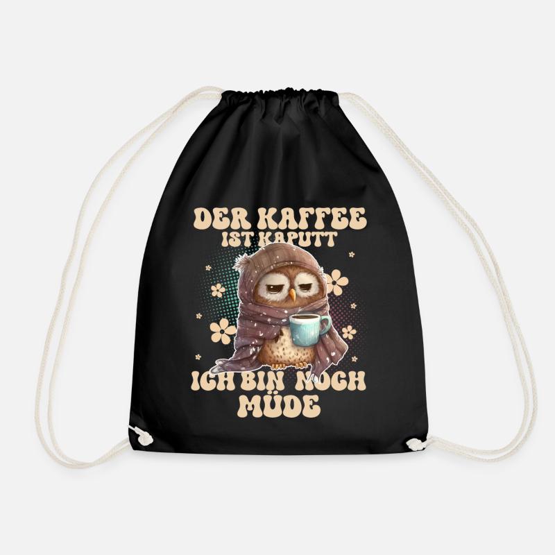 Der Kaffee Ist Kaputt Ich Bin Noch Müde - Turnbeutel - Schwarz