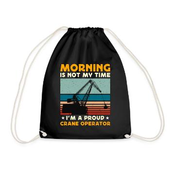 Crane Operator Morning Is Not My Time Tower Crane - Turnbeutel - Schwarz - Vorne