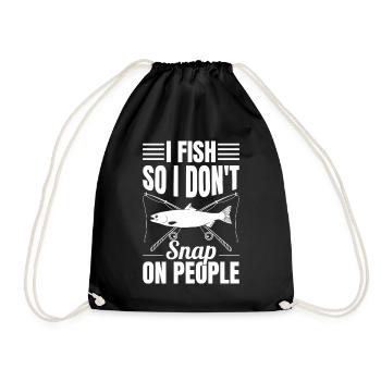 I Fish So I Don't Snap on People Funny Fishing - Turnbeutel - Schwarz - Vorne
