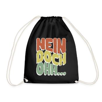 "Nein Doch Ohhh" Lustiger Sarkasmus Spruch - Turnbeutel - Schwarz - Vorne