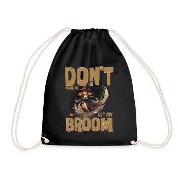 Don't Make Me Get My Broom Funny Witch Broomstick - Turnbeutel - Schwarz - Vorne