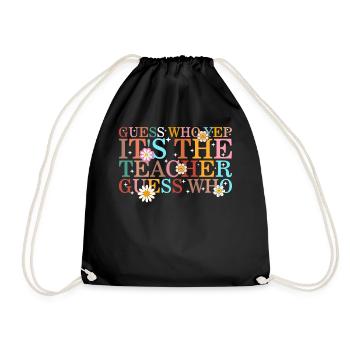 Teacher Shirt, Guess Who Yep It's The Teacher - Drawstring Bag - black - Front