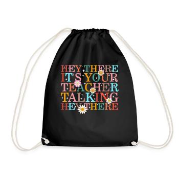 Teacher Shirt, Hey There It's Your Teacher - Drawstring Bag - black - Front