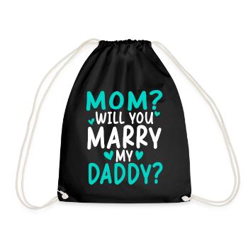 Mom Will You Merry My Daddy - Drawstring Bag - black - Front