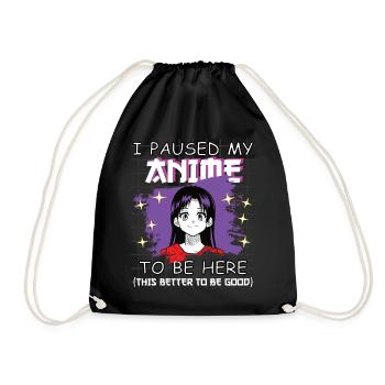 Funny Anime Saying I Paused my Anime - Drawstring Bag - black - Front