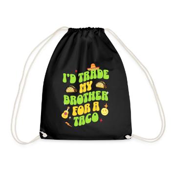 I'D Trade My Brother For A Taco - Drawstring Bag - black - Front