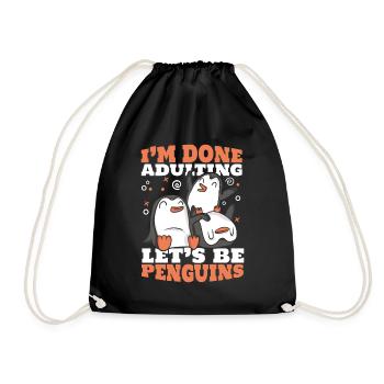 I'm Done Adulting Let's Be Penguins Seevogel - Turnbeutel - Schwarz - Vorne