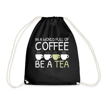 Tee Lustiges Geschenk in einer Welt voller Kaffee Sei ein Tee - Turnbeutel - Schwarz - Vorne