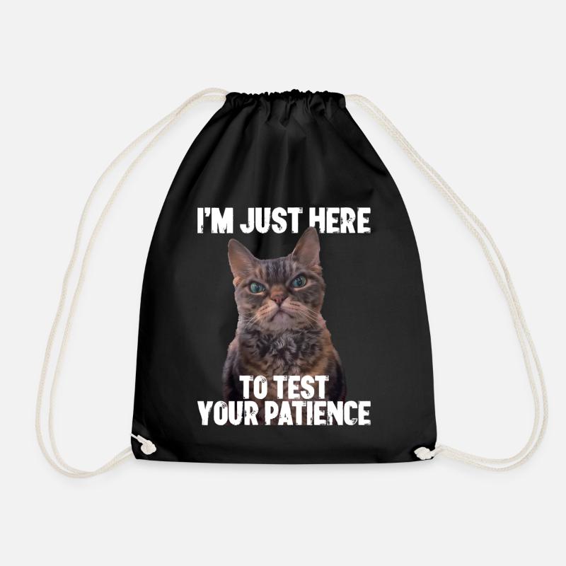 Nur Hier um Deine Geduld Zu Testen Mürrische Katze - Turnbeutel - Schwarz