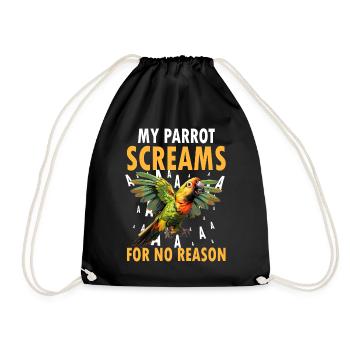 My Parrot Screams For No Reason Funny Parrot Owner - Turnbeutel - Schwarz - Vorne