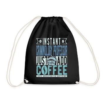 Instant Criminology Professor Just Add Coffee - Drawstring Bag - black - Front