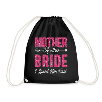 Mother of the Bride I Loved Her First Bride - Drawstring Bag - black - Front